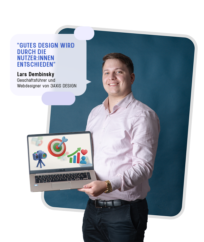 Ein Bild von Lars Dembinsky auf dem folgendes steht: "Gutes Design wird durch die Nutzer:innen entschieden" Lars Dembinsky Geschäftsführer und Webdesigner von 3Axis Design